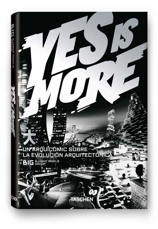 BIG architects: 'Yes is More'