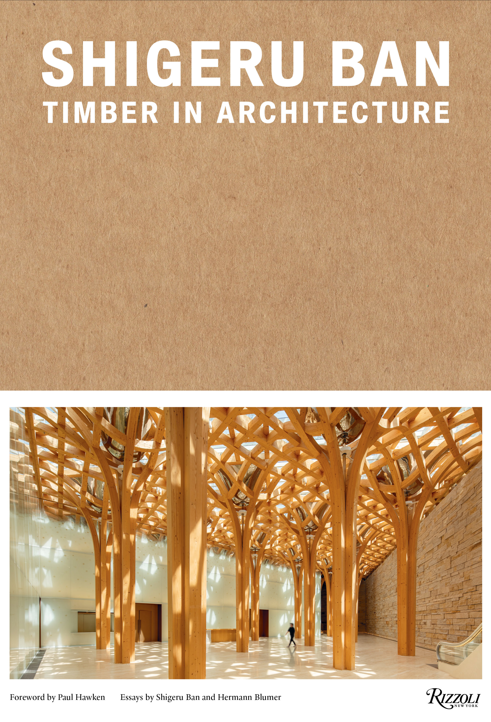 Shigeru Ban: Timber in Architecture by Shigeru Ban © Rizzoli New York, 2022
