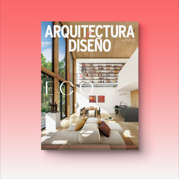 El número de mayo de Arquitectura y Diseño, comprometido con la sostenibilidad